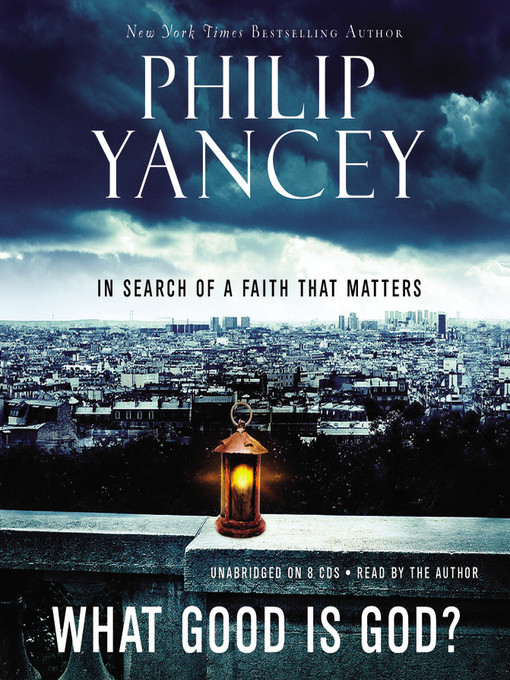 Title details for What Good Is God? by Philip Yancey - Wait list